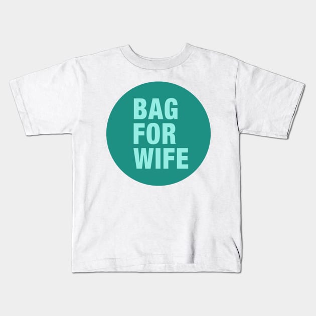 A Bag For Wife Kids T-Shirt by PLAYDIGITAL2020